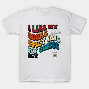 I like my books spicy and my coffee icy I Groovystyle T-Shirt